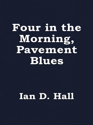 cover image of Four in the Morning, Pavement Blues